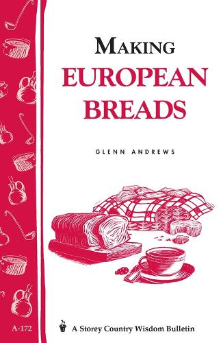 Бумажная книга «Making European Breads: Storey's Country Wisdom Bulletin A-172», автор Гленн Эндрюс - фото №1