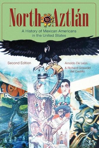 Бумажная книга «North to Aztlan: A History of Mexican Americans in the United States», авторов Арнольдо Де Леон, Ричард Грисволд дель Кастильо - фото №1