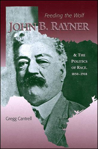 Бумажная книга «Feeding The Wolf: John B. Rayner and the Politics of Race, 1850 - 1918», автор Грегг Кантрелл - фото №1