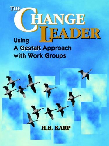 [object Object] «The Change Leader: Using a Gestalt Approach with Work Groups», автор Х. Б. Карп - фото №1