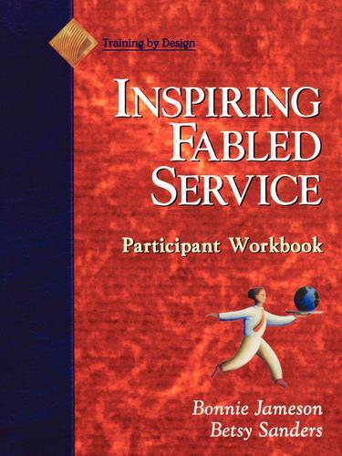 Бумажная книга «Fabled Service, Participant Workbook: Ordinary Acts, Extraordinary Outcomes», авторов Бетси Сандерс, Бонни Джеймсон - фото №1