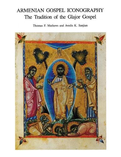 Бумажная книга «Armenian Gospel Iconography: The Tradition of the Glajor Gospel», авторов Аведи К. Санджян, Томас Ф. Мэтьюс - фото №1