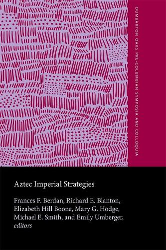 Бумажная книга «Aztec Imperial Strategies», авторов Элизабет Хилл Бун, Эмили Умбергер, Фрэнсис Ф. Бердан, Мэри Г. Ходж, Майкл Э. Смит, Ричард Э. Блантон - фото №1