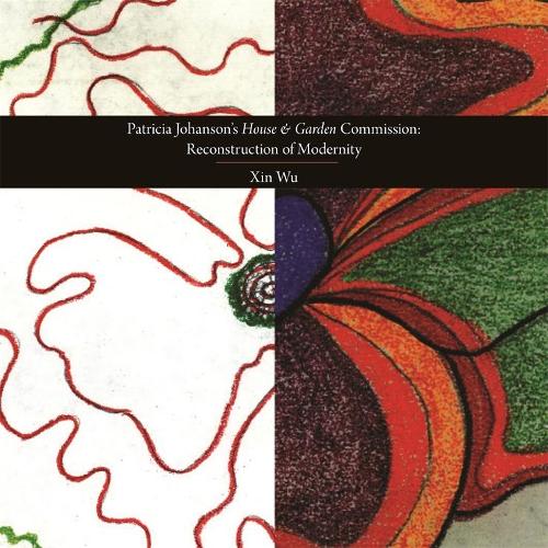 Бумажная книга «Patricia Johanson’s House and Garden Commission: Re-construction of Modernity», автор Синь Ву - фото №1