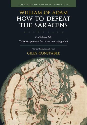 Бумажная книга «How to Defeat the Saracens: Guillelmus Ade, Tractatus quomodo Sarraceni sunt expugnandi; Text and Translation with Notes», автор Уильям из Адама - фото №1