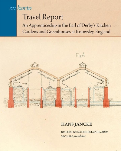 Paper book «Travel Report: An Apprenticeship in the Earl of Derby’s Kitchen Gardens and Greenhouses at Knowsley, England», author Hans Jancke - фото №1