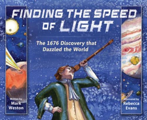 Бумажная книга «Finding the Speed of Light: The 1676 Discovery that Dazzled the World», автор Марк Уэстон - фото №1
