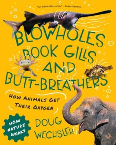 Бумажная книга «Blowholes, Book Gills, and Butt-Breathers: How Animals Get Their Oxygen», автор Даг Векслер - фото №1