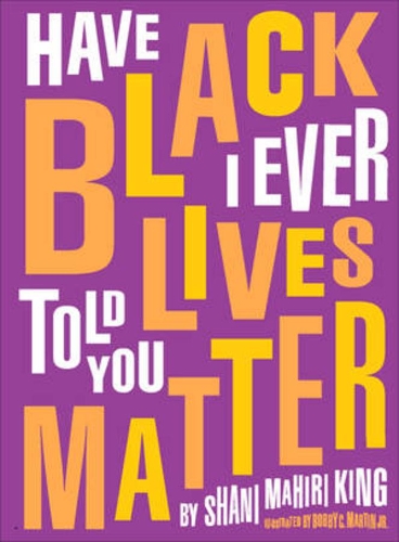 Бумажная книга «Have I Ever Told You Black Lives Matter», автор Шани Махири Кинг - фото №1