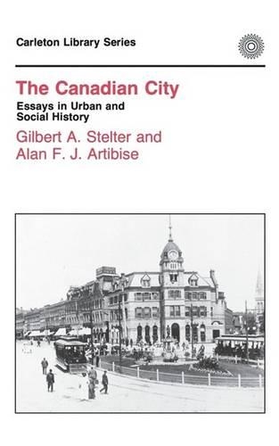 Паперова книга «The Canadian City: Essays in Urban and Social History», автор Гілберт А. Стелтер - фото №1