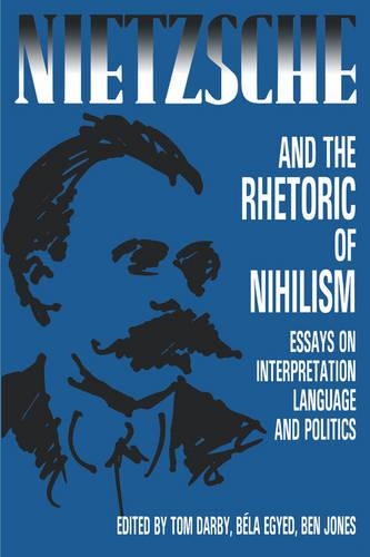 Бумажная книга «Nietzsche and the Rhetoric of Nihilism: Essays on Interpretation, Language and Politics», авторов Бела Эгьед, Том Дарби - фото №1