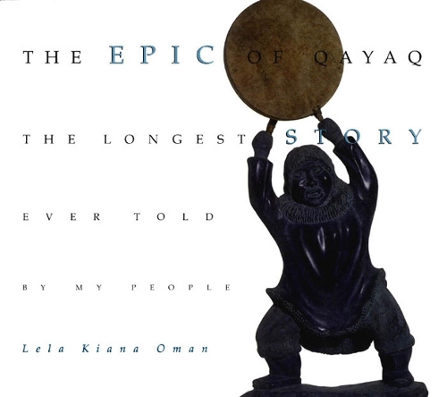 Бумажная книга «The Epic of Qayaq: The Longest Story Ever Told by My People», автор Лела Киана Оман - фото №1