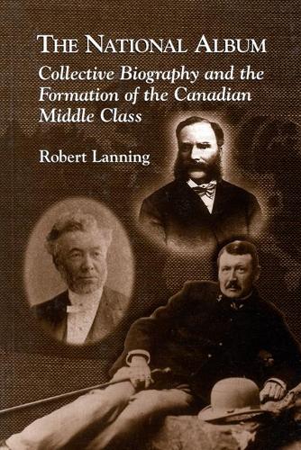 Бумажная книга «The National Album: Collective Biography and the Formation of the Canadian Middle Class», автор Роберт Лэннинг - фото №1