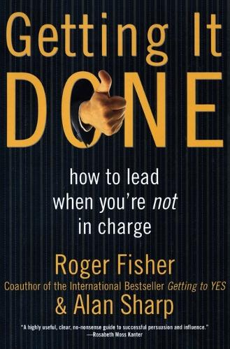 Бумажная книга «Getting It Done: How to Lead When You're Not in Charge», авторов Алан Шарп, Роджер Фишер - фото №1