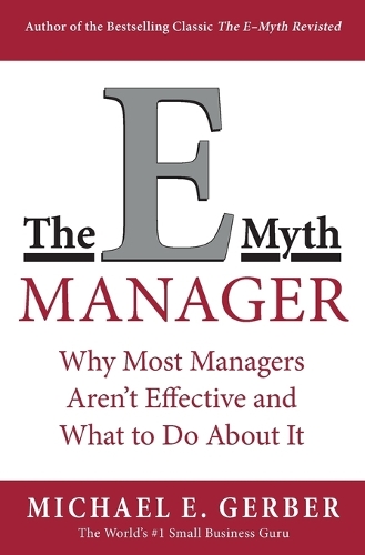 Бумажная книга «The E-Myth Manager: Why Most Managers Don't Work and What to Do About It», автор Майкл Э. Гербер - фото №1