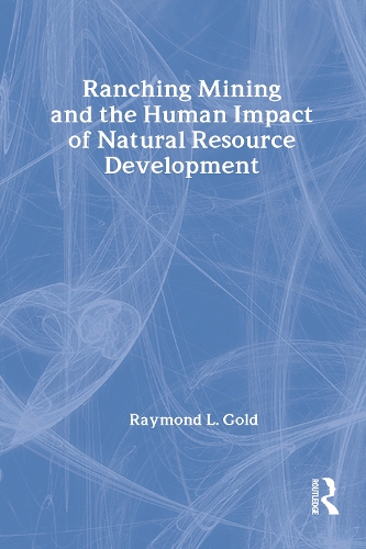 Бумажная книга «Ranching, Mining, and the Human Impact of Natural Resource Development», автор Рэймонд Л. Голд - фото №1