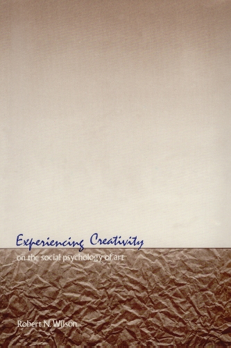 Бумажная книга «Experiencing Creativity: On the Social Psychology of Art», автор Роберт Н. Уилсон - фото №1