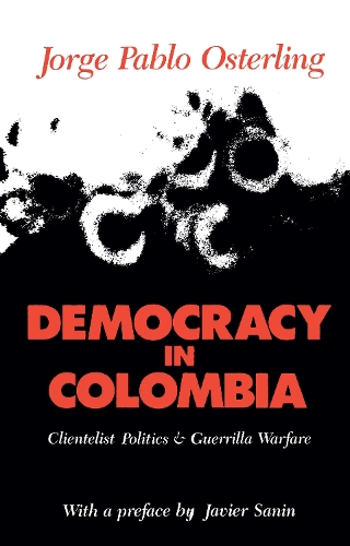 Бумажная книга «Democracy in Colombia: Clientelistic Politics and Guerrilla Warfare» - фото №1