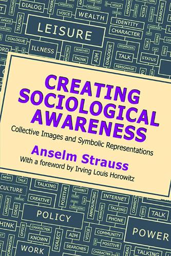 Бумажная книга «Creating Sociological Awareness: Collective Images and Symbolic Representations», автор Ансельм Л. Штраус - фото №1