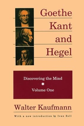 Бумажная книга «Goethe, Kant, and Hegel: Discovering the Mind», автор Уолтер Кауфман - фото №1