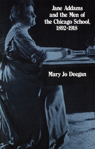 Бумажная книга «Jane Addams and the Men of the Chicago School, 1892-1918», автор Мэри Джо Диган - фото №1