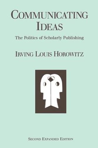 Бумажная книга «Communicating Ideas: The Politics of Scholarly Publishing», автор Ирвинг Луис Горовиц - фото №1