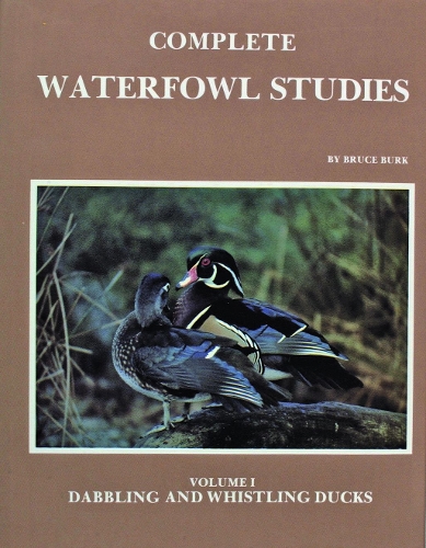 Бумажная книга «Complete Waterfowl Studies: Volume I: Dabbling Ducks and Whistling Ducks», автор Брюс Бёрк - фото №1
