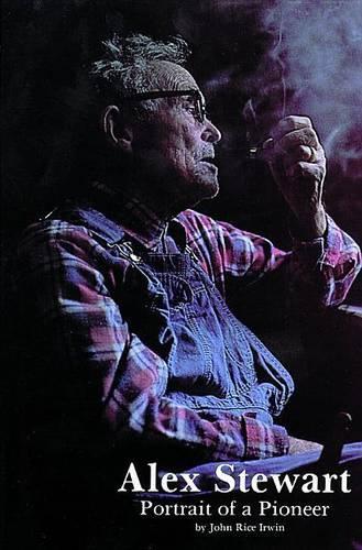 Бумажная книга «Alex Stewart: Portrait of a Pioneer», автор Джон Райс Ирвин - фото №1