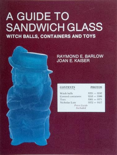 Бумажная книга «A Guide to Sandwich Glass: Witch Balls, Containers and Toys, with Values from Vol. 3», автор Раймонд Э. Барлоу - фото №1