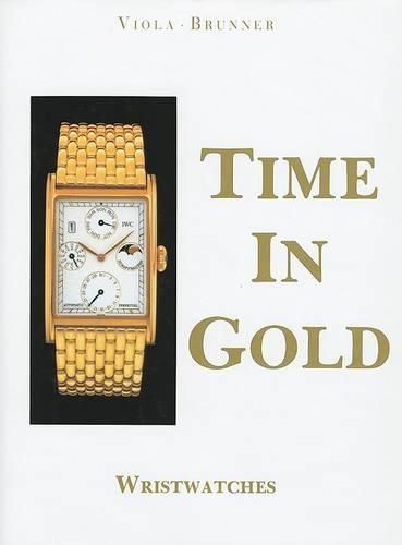 Бумажная книга «Time in Gold: Wristwatches», автор Джеральд Виола - фото №1