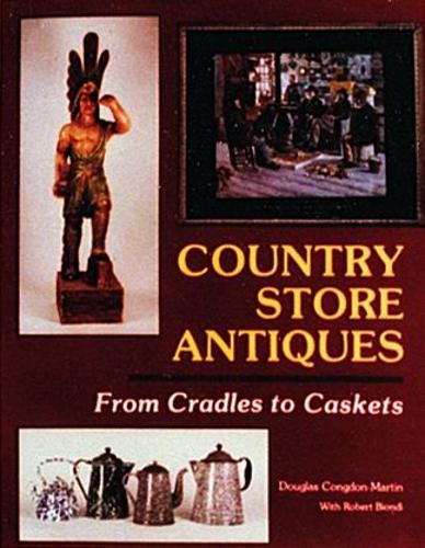 Бумажная книга «Country Store Antiques: From Cradles to Caskets», автор Дуглас Конгдон-Мартин - фото №1