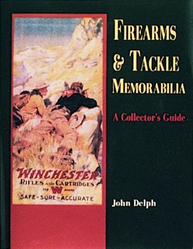 Паперова книга «Firearms and Tackle Memorabilia», автор Джон Дельф - фото №1