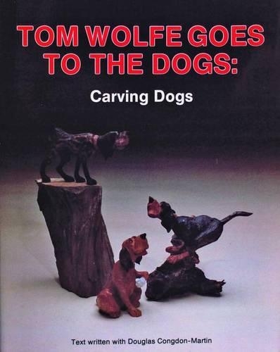 Бумажная книга «Tom Wolfe Goes to the Dogs: Carving Dogs», автор Том Вулф - фото №1