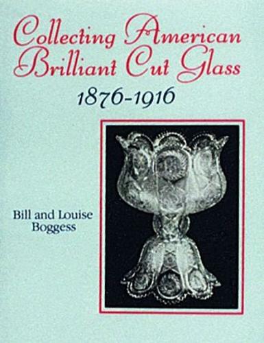 Паперова книга «Collecting American Brilliant Cut Glass, 1876-1916», автор Луїза Боггесс - фото №1