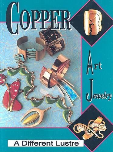 Бумажная книга «Copper Art Jewelry: A Different Luster», автор Мэтью Л. Буркхольц - фото №1