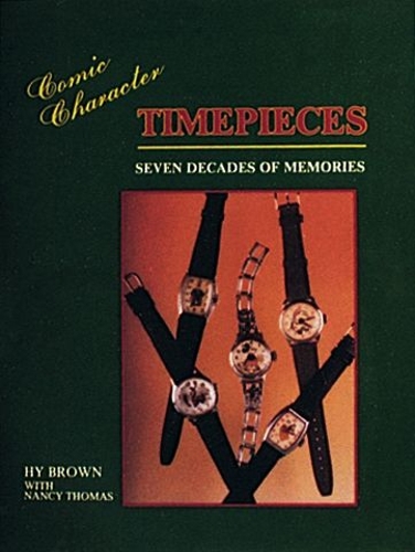 Бумажная книга «Comic Character Timepieces: Seven Decades of Memories», автор Хай Браун - фото №1