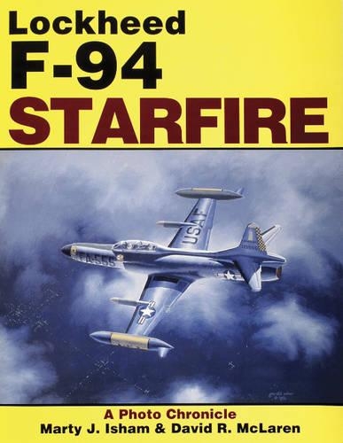 Бумажная книга «Lockheed F-94 Starfire: A Photo Chronicle», авторов Дэвид Р. Макларен, Марти Ишем - фото №1