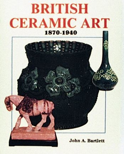 Паперова книга «British Ceramic Art: 1870-1940», автор Джон А. Бартлетт - фото №1