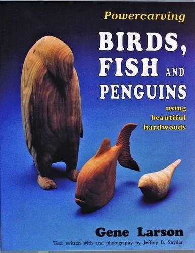 Бумажная книга «Powercarving Birds, Fish and Penguins: Using Beautiful Hardwoods», автор Джин Ларсон - фото №1