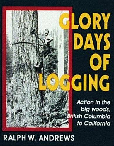Бумажная книга «Glory Days of Logging», автор Ральф В. Эндрюс - фото №1