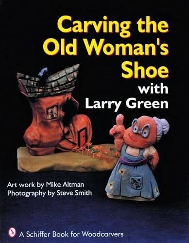Бумажная книга «Carving the Old Woman's Shoe with Larry Green», автор Ларри Грин - фото №1