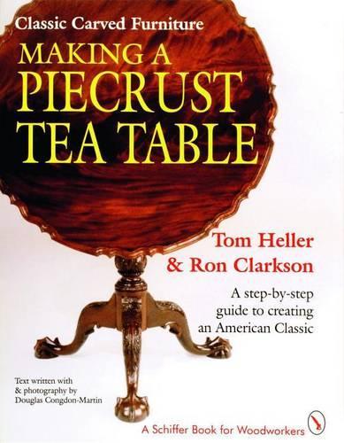 Бумажная книга «Classic Carved Furniture: Making a Piecrust Tea Table: Making a Piecrust Tea Table», автор Том Хеллер - фото №1
