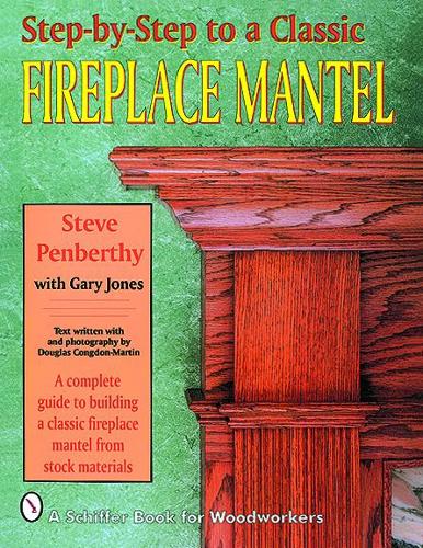 Бумажная книга «Step-by-step to a Classic Fireplace Mantel», автор Стив Пенберти - фото №1
