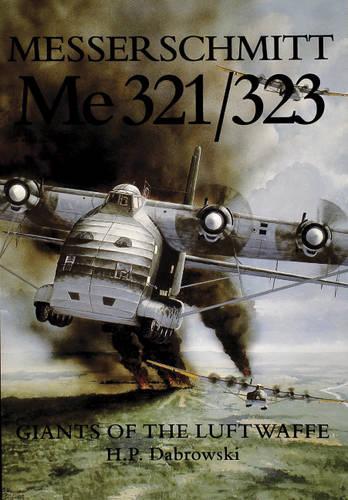 Бумажная книга «Messerschmitt  Me 321/323: Giants of the Luftwaffe», автор Х. П. Дабровски - фото №1