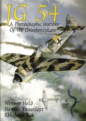 Бумажная книга «JG 54: A Photographic History of the Grunherzjäger», авторов Ханнес Траутлофт, Вернер Хелд - фото №1