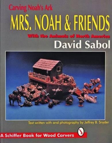 Бумажная книга «Carving Noah’s Ark: Mrs. Noah & Friends, The Animals of North America», автор Дэвид Сабол - фото №1