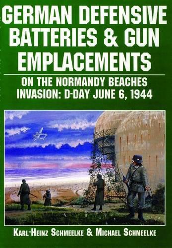 Бумажная книга «German Defensive Batteries and Gun Emplacements on the Normandy Beaches», авторов Карл-Хайнц Шмильке, Майкл Шмильке - фото №1