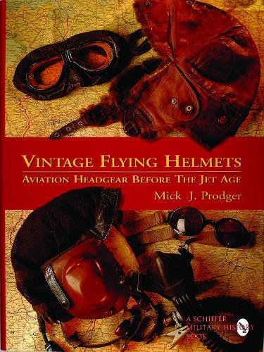 Бумажная книга «Vintage Flying Helmets: Aviation Headgear Before The Jet Age», автор Мик Дж. Проджер - фото №1