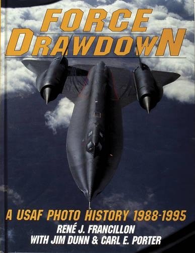Бумажная книга «Force Drawdown: A USAF Photo History 1988-1995», авторов Карл Портер, Джим Данн, Рене Франсильон - фото №1