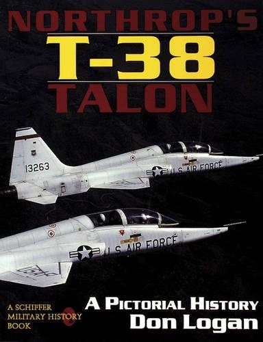 Паперова книга «Northrop's T-38 TALON: A Pictorial History», автор Дон Логан - фото №1